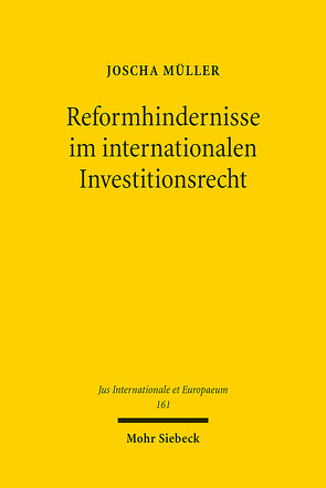 Reformhindernisse im internationalen Investitionsrecht von Müller,  Joscha