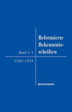 Reformierte Bekenntnisschriften 1523-1534 von Busch,  Eberhard, Faulenbach,  Heiner