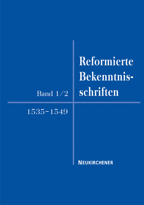 Reformierte Bekenntnisschriften 1535-1549 von Busch,  Eberhard, Faulenbach,  Heiner