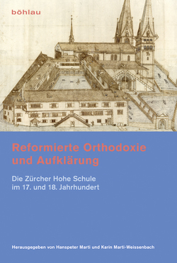 Reformierte Orthodoxie und Aufklärung von Bernhard,  Jan-Andrea, Blaufuss,  Dietrich, Caflisch-Schnetzler,  Ursula, Feller-Vest,  Veronika, Graber,  Rolf, Hegy,  Adam, Komorowski,  Manfred, Leuchte,  Hans-Jörg, Loop,  Jan, Marti,  Hanspeter, Marti-Weissenbach,  Karin, Michel,  Paul, Reiling,  Jesko, Seidel,  Robert