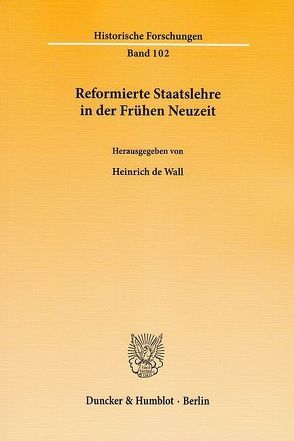 Reformierte Staatslehre in der Frühen Neuzeit. von Wall,  Heinrich de