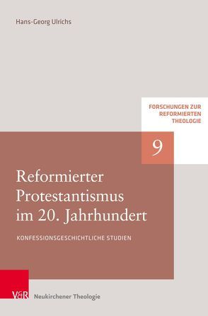 Reformierter Protestantismus im 20. Jahrhundert von Hofheinz,  Marco, Plasger,  Georg, Ulrichs,  Hans-Georg, Weinrich,  Michael