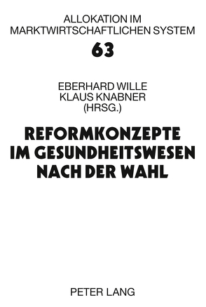 Reformkonzepte im Gesundheitswesen nach der Wahl von Knabner,  Klaus, Wille,  Eberhard