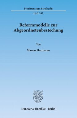 Reformmodelle zur Abgeordnetenbestechung. von Hartmann,  Marcus