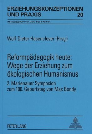 Reformpädagogik heute: Wege der Erziehung zum ökologischen Humanismus von Hasenclever,  Wolf-Dieter