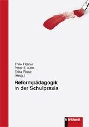 Reformpädagogik in der Schulpraxis von Fitzner,  Thilo, Kalb,  Peter E, Risse,  Erika