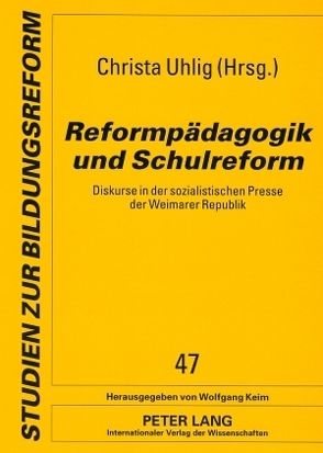 Reformpädagogik und Schulreform von Uhlig,  Christa