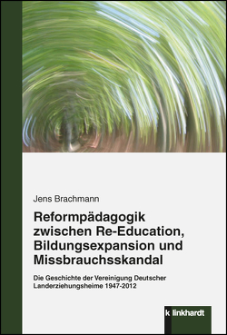 Reformpädagogik zwischen Re-Education, Bildungsexpansion und Missbrauchsskandal von Brachmann,  Jens