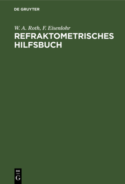 Refraktometrisches Hilfsbuch von Eisenlohr,  F., Roth,  W.A.