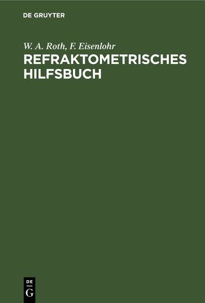 Refraktometrisches Hilfsbuch von Eisenlohr,  F., Roth,  W.A.