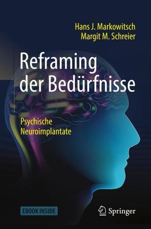 Reframing der Bedürfnisse von Markowitsch,  Hans J, Schreier,  Margit M.