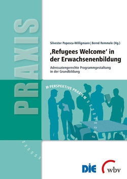 ‚Refugees Welcome‘ in der Erwachsenenbildung von Popescu-Willigmann,  Silvester, Remmele,  Bernd