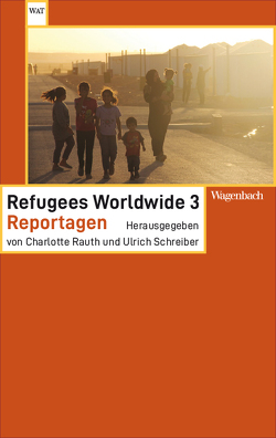 Refugees Worldwide 3 von Rauth,  Charlotte, Schreiber,  Ulrich