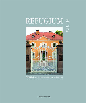 Refugium. Flst. 135 von Iris,  Kirchhoff, Jill Luise,  Muessig