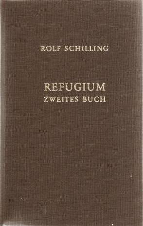 Refugium. Zweites Buch von Schilling,  Rolf