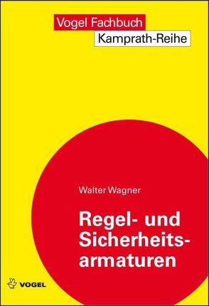 Regel- und Sicherheitsarmaturen von Wagner,  Walter