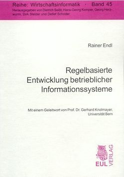 Regelbasierte Entwicklung betrieblicher Informationssysteme von Endl,  Rainer, Knolmayer,  Gerhard