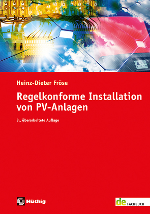 Regelkonforme Installation von PV-Anlagen von Fröse,  Heinz-Dieter