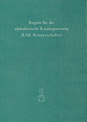 Regeln für die Alphabetische Katalogisierung (RAK) von Haller,  Klaus, Popst,  Hans