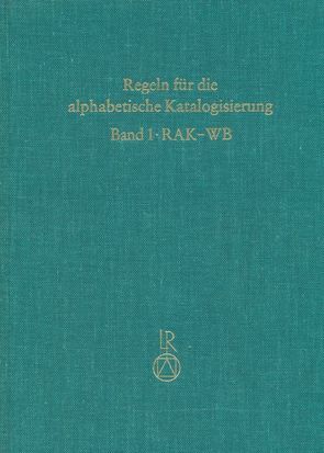 Regeln für wissenschaftliche Bibliotheken (RAK-WB) von Bouvier,  Irmgard