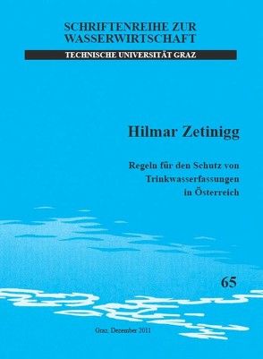 Regeln für den Schutz von Trinkwasserfassungen in Österreich von Zetinigg,  Hilmar