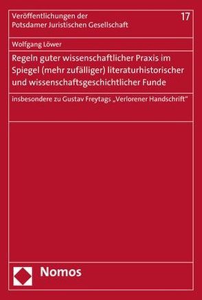 Regeln guter wissenschaftlicher Praxis im Spiegel (mehr zufälliger) literaturhistorischer und wissenschaftsgeschichtlicher Funde von Löwer,  Wolfgang