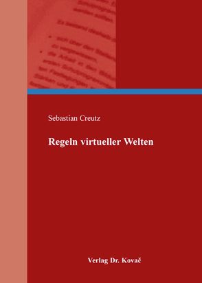 Regeln virtueller Welten von Creutz,  Sebastian