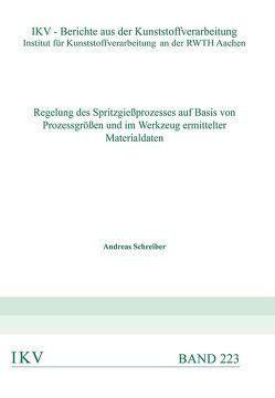 Regelung des Spritzgießprozesses auf Basis von Prozessgrößen und im Werkzeug ermittelter Materialdaten von Schreiber,  Andreas