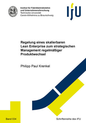 Regelung eines skalierbaren Lean Enterprise zum strategischen Management regelmäßiger Produktwechsel von Krenkel,  Philipp Paul