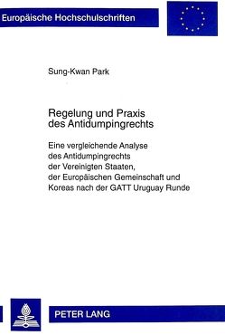 Regelung und Praxis des Antidumpingrechts von Park,  Sung-Kwan