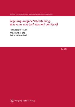 Regelungsaufgabe Vaterstellung: Was kann, was darf, was will der Staat? von Heiderhoff,  Bettina, Röthel,  Anne