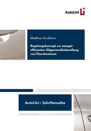 Regelungskonzept zur energieeffizienten Abgasnachbehandlung von Dieselmotoren von Dockhorn,  Matthias