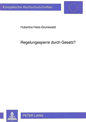 Regelungssperre durch Gesetz? von Hess-Grunewald,  Hubertus