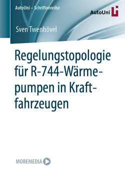 Regelungstopologie für R-744-Wärmepumpen in Kraftfahrzeugen von Twenhövel,  Sven