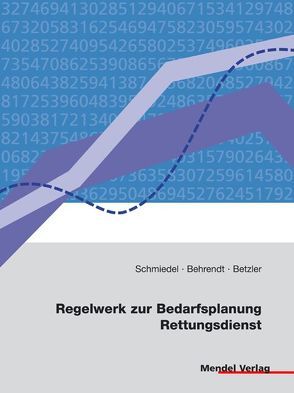 Regelwerk zur Bedarfsplanung Rettungsdienst von Behrendt,  Holger, Betzler,  Emil, Schmiedel,  Reinhard Schmiedel