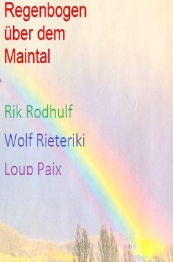 Regenbogen über dem Maintal von Friedrich,  Rudi, Paix,  Loup, Rieteriki,  Wolf, Rodhulf,  Rik