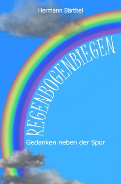 Regenbogenbiegen von Bärthel,  Hermann
