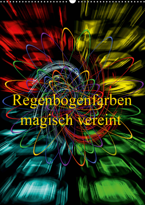 Regenbogenfarben magisch vereint (Wandkalender 2020 DIN A2 hoch) von Zettl,  Walter