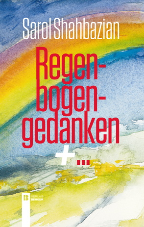 Regenbogengedanken + … von Shahbazian,  Sarol