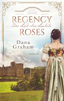 Regency Roses. Der Lord ohne Lächeln von Graham,  Dana