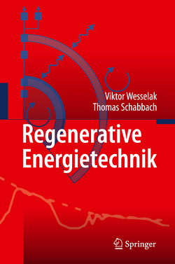 Regenerative Energietechnik von Schabbach,  Thomas, Wesselak,  Viktor