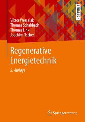 Regenerative Energietechnik von Fischer,  Joachim, Link,  Thomas, Schabbach,  Thomas, Wesselak,  Viktor