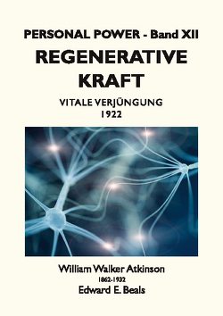 Regenerative Kraft von Atkinson,  William Walker, Beals,  Edward E., Rauber,  Tobias