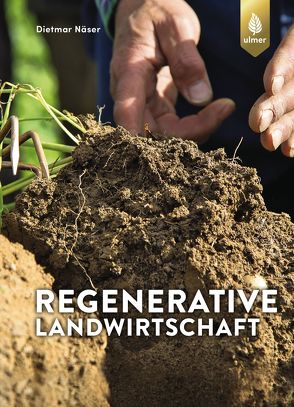 Regenerative Landwirtschaft von Näser,  Dietmar