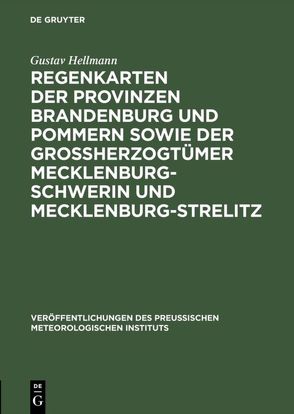Regenkarten der Provinzen Brandenburg und Pommern sowie der Grossherzogtümer Mecklenburg-Schwerin und Mecklenburg-Strelitz von Hellmann,  Gustav