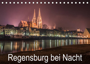 Regensburg bei Nacht (Tischkalender 2022 DIN A5 quer) von StGrafix