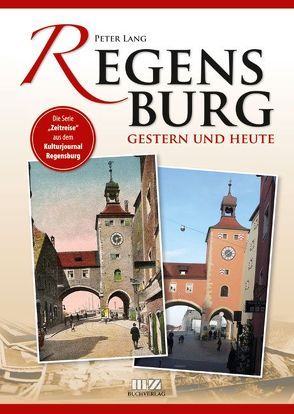 Regensburg gestern und heute von Lang,  Peter