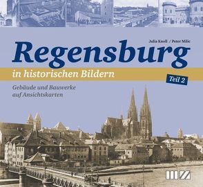 Regensburg in historischen Bildern, Teil 2 von Knoll,  Julia, Milić,  Peter