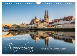Regensburg kunstvoll in Szene gesetzt (Wandkalender 2024 DIN A4 quer), CALVENDO Monatskalender von LichtundSchattenManufaktur,  LichtundSchattenManufaktur