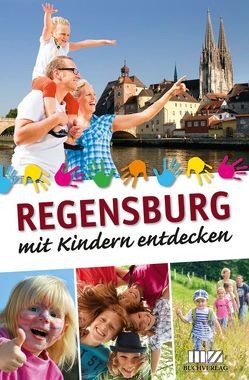 Regensburg mit Kindern entdecken von Steinbach,  Andrea